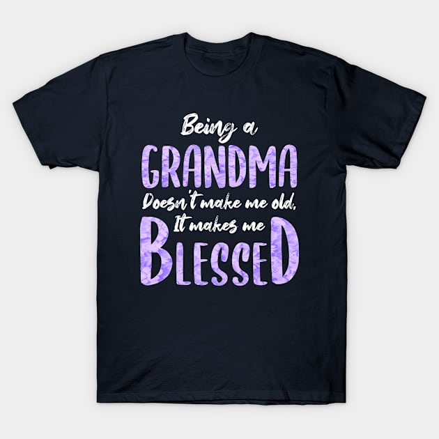 Being a grandma doesn't make me old it makes me blessed mother's day gift idea for grandmother purple roses background quote T-Shirt by CoolFunTees1